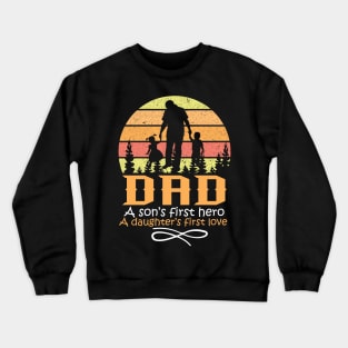 Father`s Day - Dad first love and first hero Crewneck Sweatshirt
